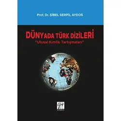 Dünyada Türk Dizileri - Sibel Serpil Aydos - Gazi Kitabevi