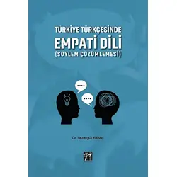Türkiye Türkçesinde Empati Dili (Söylem Çözümlemesi) - Sezergül Yıkmış - Gazi Kitabevi