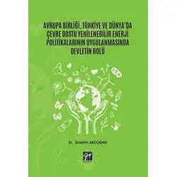 Avrupa Birliği, Türkiye ve Dünyada Çevre Dostu Yenilenebilir Enerji Politikalarının Uygulanmasında D