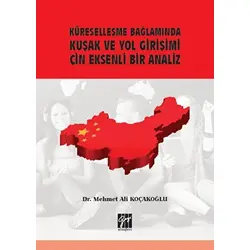 Küreselleşme Bağlamında Kuşak ve Yol Girişimi Çin Eksenli Bir Analiz