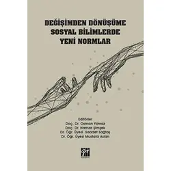 Değişimden Dönüşüme Sosyal Bilimlerde Yeni Normlar - Mustafa Aslan - Gazi Kitabevi