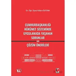 Cumhurbaşkanlığı Hükümet Sisteminde Uygulamada Yaşanan Sorunlar ve Çözüm Önerileri