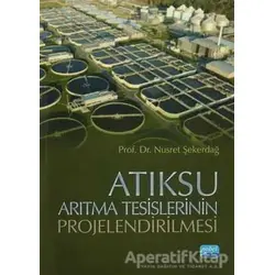 Atıksu Arıtma Tesislerinin Projelendirilmesi - Nusret Şekerdağ - Nobel Akademik Yayıncılık