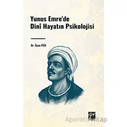 Yunus Emrede Dini Hayatın Psikolojisi - İlyas Pür - Gazi Kitabevi