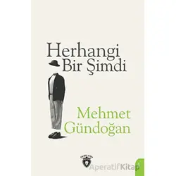 Herhangi Bir Şimdi - Mehmet Gündoğan - Dorlion Yayınları
