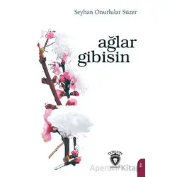 Ağlar Gibisin - Seyhan Onurlular Süzer - Dorlion Yayınları