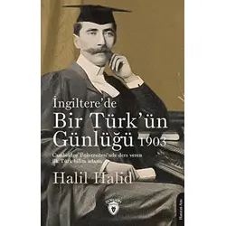 İngiltere’de Bir Türk’ün Günlüğü 1903 - Halil Halid - Dorlion Yayınları