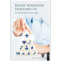 Kendi Kendinin Doktoru Ol - Şükrü Kamil Talimcioğlu - Dorlion Yayınları