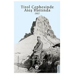 Tirol Cephesinde Ateş Hattında 1917 - Ahmet İhsan - Dorlion Yayınları