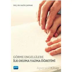 Görme Engellilere İlk Okuma Yazma Öğretimi - Salih Çakmak - Nobel Akademik Yayıncılık