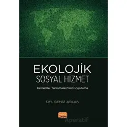 Ekolojik Sosyal Hizmet - Şeniz Aslan - Nobel Bilimsel Eserler