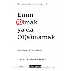 Emin Olmak ya da Ol(a)mamak - Aslıhan Dönmez - Epsilon Yayınevi