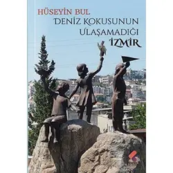 Deniz Kokusunun Ulaşamadığı İzmir - Hüseyin Bul - Klaros Yayınları
