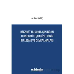 Rekabet Hukuku Açısından Teknoloji Teşebbüslerinin Birleşme ve Devralmaları