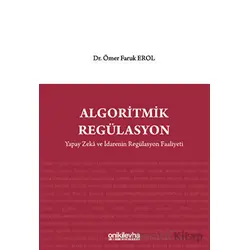 Algoritmik Regülasyon: Yapay Zeka ve İdarenin Regülasyon Faaliyeti