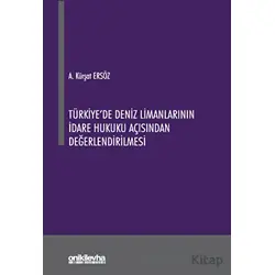 Türkiyede Deniz Limanlarının İdare Hukuku Açısından Değerlendirilmesi