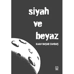 Siyah ve Beyaz - Kaan Başar Candaş - Luna Yayınları