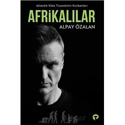 Atlantik Köle Ticaretinin Kurbanları Afrikalılar - Alpay Özalan - Turkuvaz Kitap