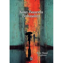 Köşe Başında Buluşalım - Beliz Hasat Ergüven - Luna Yayınları