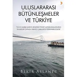 Uluslararası Bütünleşmeler ve Türkiye - Bekir Aslaner - Cinius Yayınları