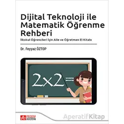 Dijital Teknoloji ile Matematik Öğrenme Rehberi - Feyyaz Öztop - Pegem Akademi Yayıncılık