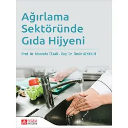 Ağırlama Sektöründe Gıda Hijyeni - Mustafa Tayar - Pegem Akademi Yayıncılık
