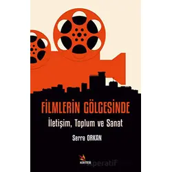 Filmlerin Gölgesinde - Serra Orkan - Kriter Yayınları