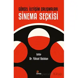 Görsel İletişim Çalışmaları: Sinema Seçkisi - Yüksel Balaban - Kriter Yayınları