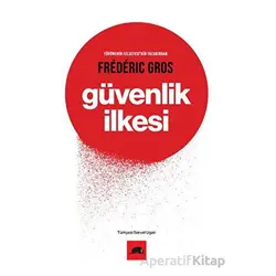 Güvenlik İlkesi - Frederic Gros - Kolektif Kitap
