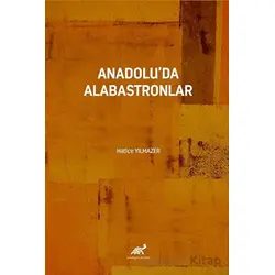 Anadoluda Alabastronlar - Hatice Yılmazer - Paradigma Akademi Yayınları