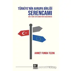 Türkiyenin Avrupa Birliği Serencamı - Ahmet Funda Tezok - Kaynak Yayınları