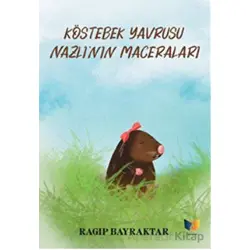 Köstebek Yavrusu Nazlının Maceraları - Ragıp Bayraktar - Ateş Yayınları