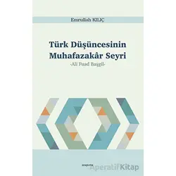 Türk Düşüncesinin Muhafazakar Seyri - Emrullah Kılıç - Araştırma Yayınları