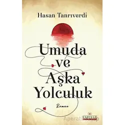 Umuda ve Aşka Yolculuk - Hasan Tanrıverdi - Kariyer Yayınları