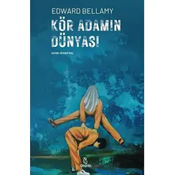 Kör Adamın Dünyası - Edward Bellamy - Otantik Kitap
