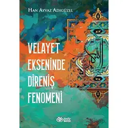 Velayet Ekseninde Direniş Fenomeni - Han Ayvaz Adıgüzel - Önsöz Yayıncılık