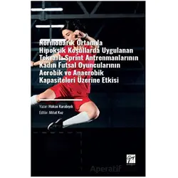 Normobarik Ortamlarda Hipoksik Koşullarda Uygulanan Tekrarlı Sprint Antrenmanlarının Kadın Futsal Oy