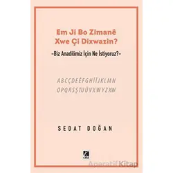 Em Ji Bo Zimanee Xwe Çi Dixwazin? - Sedat Doğan - Çıra Yayınları