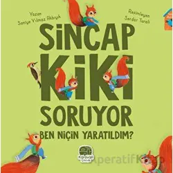 Sincap Kiki Soruyor Ben Niçin Yaratıldım - Saniye Yılmaz Akbıyık - Karavan Çocuk Yayınları