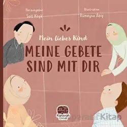 Meın Liebes Kind Meıne Gebete Sınd Mıt Tır - Sait Köşk - Karavan Çocuk Yayınları