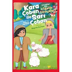 Çocuklar için Bilgelik Hikayeleri 17 - Kara Çoban ile Sarı Çoban - Bayram Karaçor - Beyan Yayınları