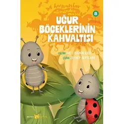 Hayvanlar Aleminden Masallar - 8 Uğur Böceklerinin Kahvaltısı - Yasemin Katı - Beyan Yayınları