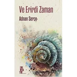 Ve Erirdi Zaman - Adnan Serçe - Edebiyatist
