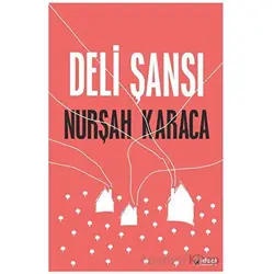 Deli Şansı - Nurşah Karaca - İdeal Kültür Yayıncılık