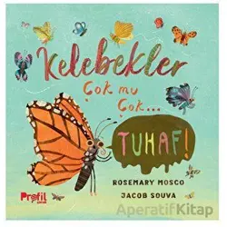 Kelebekler Çok mu Çok… Tuhaf! - Rosemary Mosco - Profil Kitap