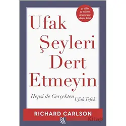Ufak Şeyleri Dert Etmeyin - Richard Carlson - Diyojen Yayıncılık