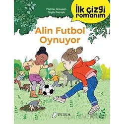İlk Çizgi Romanım: Alin Futbol Oynuyor - Mathieu Grousson - Desen Yayınları