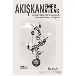 Akışkan Emek Akışkan Ahlak - İsa Demir - Ütopya Yayınevi