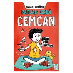 Patlak Zeka Cemcan - Bilim Tatil Dinlemez - Birsen Ekim Özen - Timaş Çocuk
