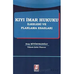 Kıyı İmar Hukuku İlkeleri ve Planlama Esasları - Eray Büyükvelioğlu - Bilge Yayınevi